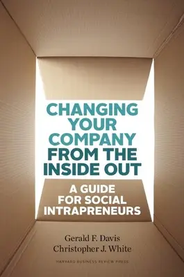 Zmienianie firmy od środka: Przewodnik dla przedsiębiorców społecznych - Changing Your Company from the Inside Out: A Guide for Social Intrapreneurs