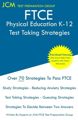 FTCE Physical Education K-12 - Strategie rozwiązywania testów: Egzamin FTCE 063 - Bezpłatne korepetycje online - Nowa edycja 2020 - Najnowsze strategie zdawania egzaminu FTCE 063. - FTCE Physical Education K-12 - Test Taking Strategies: FTCE 063 Exam - Free Online Tutoring - New 2020 Edition - The latest strategies to pass your ex