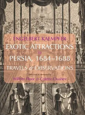 Egzotyczne atrakcje w Persji, 1684-1688: Podróże i obserwacje - Exotic Attractions in Persia, 1684-1688: Travels and Observations