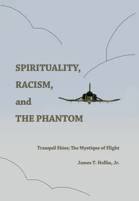 Duchowość, rasizm i widmo: Spokojne niebo; Mistyka lotu - Spirituality, Racism, and the Phantom: Tranquil Skies; The Mystique of Flight