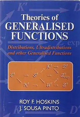 Teorie funkcji uogólnionych: Rozkłady, ultradystrybucje i inne funkcje uogólnione - Theories of Generalised Functions: Distributions, Ultradistributions and Other Generalised Functions