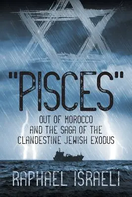 Pisces Out of Morocco i saga o potajemnym żydowskim exodusie - Pisces Out of Morocco and the Saga of the Clandestine Jewish Exodus