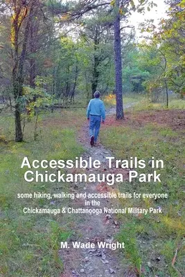 Dostępne szlaki w parku Chickamauga: kilka szlaków pieszych, spacerowych i dostępnych dla wszystkich w Narodowym Parku Wojskowym Chickamauga i Chattanooga - Accessible Trails in Chickamauga Park: some hiking, walking and accessible trails for everyone in the Chickamauga & Chattanooga National Military Park