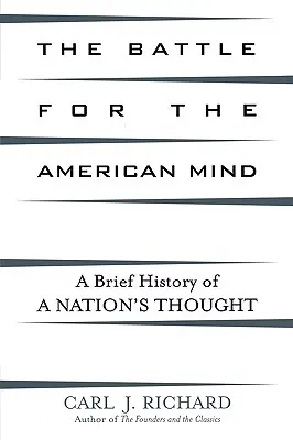 Bitwa o amerykański umysł: Krótka historia myśli narodu - The Battle for the American Mind: A Brief History of a Nation's Thought