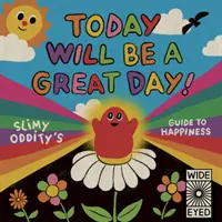 Dziś będzie wspaniały dzień! - Przewodnik Slimy Oddity po szczęściu - Today Will Be a Great Day! - Slimy Oddity's Guide to Happiness