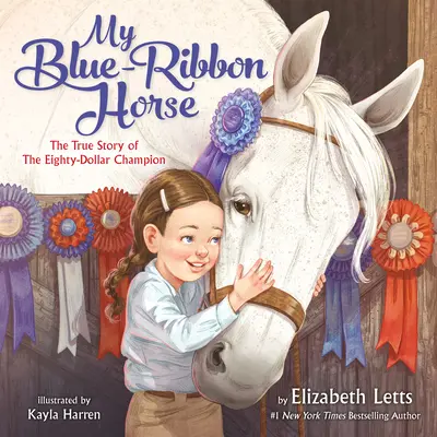 My Blue-Ribbon Horse: Prawdziwa historia czempiona za osiemdziesiąt dolarów - My Blue-Ribbon Horse: The True Story of the Eighty-Dollar Champion