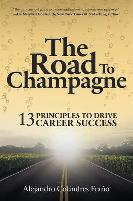 Droga do szampana: 13 zasad prowadzących do sukcesu zawodowego - The Road to Champagne: 13 Principles to Drive Career Success