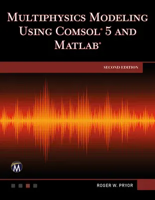 Modelowanie wielofizyczne przy użyciu Comsol 5 i MATLAB - Multiphysics Modeling Using Comsol 5 and MATLAB