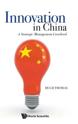 Innowacje w Chinach: A Strategic Management Casebook - Innovation in China: A Strategic Management Casebook