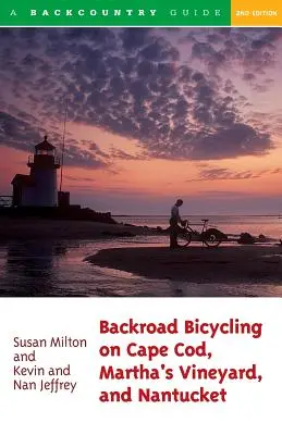 Backroad Bicycling on Cape Cod, Martha's Vineyard, and Nantucket: 25 tras dla rowerów szosowych i górskich - Backroad Bicycling on Cape Cod, Martha's Vineyard, and Nantucket: 25 Rides for Road and Mountain Bikes
