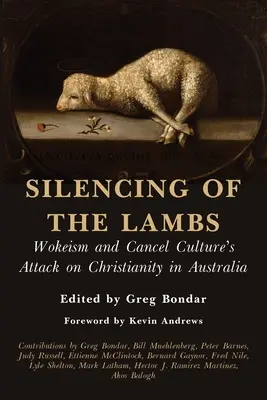 Uciszanie owiec: Wokeizm i atak kultury anulowania na chrześcijaństwo w Australii - Silencing of the Lambs: Wokeism and Cancel Culture's Attack on Christianity in Australia