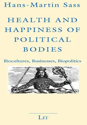 Zdrowie i szczęście ciał politycznych: Biokultury, biznes, biopolityka - Health and Happiness of Political Bodies: Biocultures, Businesses, Biopolitics