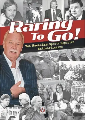 Raring to Go!: Gwiazdorskie historie Teda MacAuleya, dziennikarza sportowego i reportera wysokich lotów - Raring to Go!: Star-Studded Stories from High-Flying Reporter and Sports Journalist Ted MacAuley