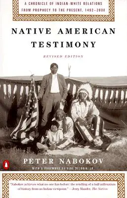 Świadectwo rdzennych Amerykanów: Kronika indiańsko-białych relacji od proroctwa do teraźniejszości 19422000 (REV Edition) - Native American Testimony: Chronicle Indian White Relations from Prophecy Present 19422000 (REV Edition)