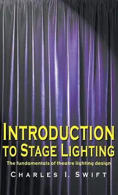 Wprowadzenie do oświetlenia scenicznego: Podstawy projektowania oświetlenia teatralnego - Introduction to Stage Lighting: The Fundamentals of Theatre Lighting Design