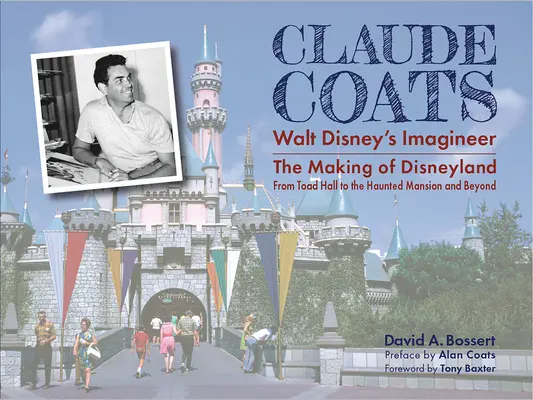 Claude Coats: Walt Disney's Imagineer: Tworzenie Disneylandu od Toad Hall do Haunted Mansion i nie tylko - Claude Coats: Walt Disney's Imagineer: The Making of Disneyland from Toad Hall to the Haunted Mansion and Beyond