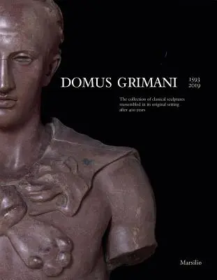 Domus Grimani: Kolekcja klasycznych rzeźb odtworzona w oryginalnym otoczeniu po 400 latach - Domus Grimani: The Collection of Classical Sculptures Reassembled in Its Original Setting After 400 Years