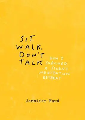 Usiądź, idź, nie rozmawiaj: jak przetrwać ciche odosobnienie medytacyjne - Sit, Walk, Don't Talk: How I Survived a Silent Meditation Retreat