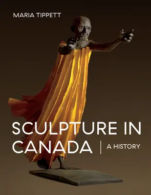 Rzeźba w Kanadzie: Historia - Sculpture in Canada: A History