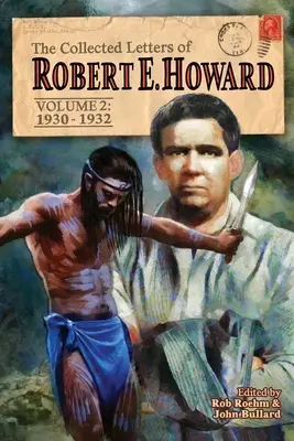 Listy zebrane Roberta E. Howarda, tom 2: Tom 2 1930-1932 - The Collected Letters of Robert E. Howard, Volume 2: Volume 2 1930-1932