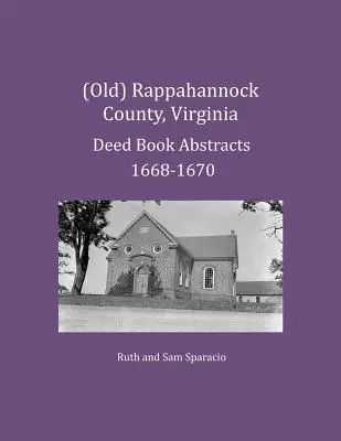 (Stare) Hrabstwo Rappahannock, Virginia, streszczenia ksiąg aktów 1668-1670 - (Old) Rappahannock County, Virginia Deed Book Abstracts 1668-1670