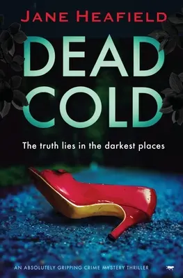 Martwy chłód: Trzymający w napięciu thriller kryminalny - Dead Cold: An Absolutely Gripping Crime Mystery Thriller