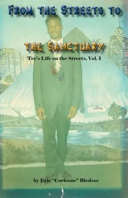 Z ulicy do sanktuarium: Życie Tee na ulicach, tom 1 - From the Streets to the Sanctuary: Tee's Life on the Streets, Vol. 1