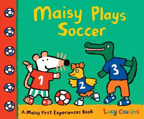 Maisy gra w piłkę nożną: Książka Maisy Pierwsze doświadczenia - Maisy Plays Soccer: A Maisy First Experiences Book