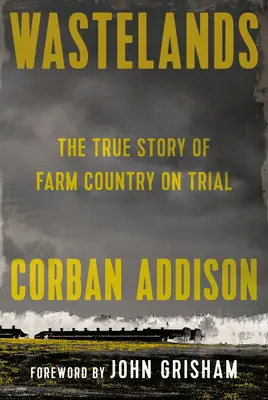 Wastelands: Prawdziwa historia kraju rolniczego na procesie - Wastelands: The True Story of Farm Country on Trial