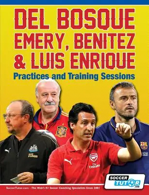 Del Bosque, Emery, Benitez i Luis Enrique - Praktyki i sesje treningowe - Del Bosque, Emery, Benitez & Luis Enrique - Practices and Training Sessions