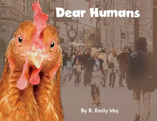 Drodzy Ludzie: Ludzie i kurczaki są do siebie bardziej podobni niż myślisz! - Dear Humans: Humans and chickens are more alike than you think!