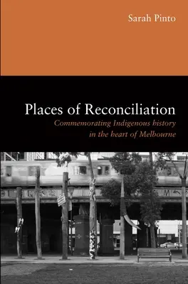 Miejsca pojednania: Upamiętnianie rdzennej historii w sercu Melbourne - Places of Reconciliation: Commemorating Indigenous History in the Heart of Melbourne