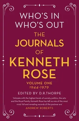 Who's In, Who's Out: Dzienniki Kennetha Rose'a: Tom pierwszy 1944-1979 - Who's In, Who's Out: The Journals of Kenneth Rose: Volume One 1944-1979