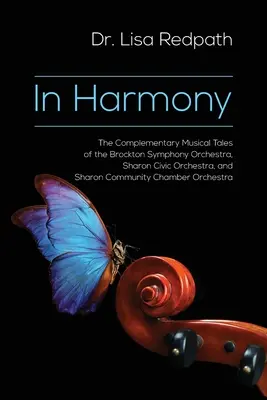 In Harmony: Uzupełniające się muzyczne opowieści Brockton Symphony Orchestra, Sharon Civic Orchestra i Sharon Community Chamb - In Harmony: The Complementary Musical Tales of the Brockton Symphony Orchestra, Sharon Civic Orchestra, and Sharon Community Chamb