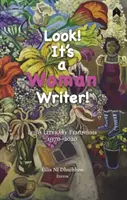 Patrzcie, to pisarka! Irlandzkie feminizmy literackie, 1970-2020 - Look! It's a Woman Writer!: Irish Literary Feminisms, 1970-2020