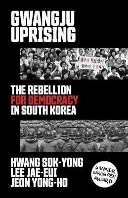 Powstanie w Gwangju: Bunt o demokrację w Korei Południowej - Gwangju Uprising: The Rebellion for Democracy in South Korea