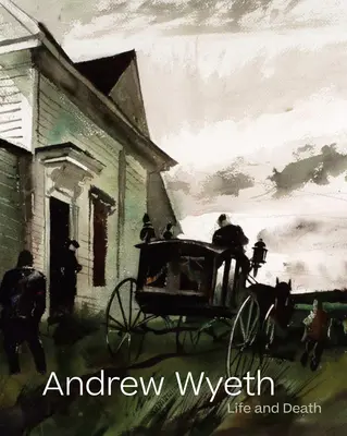 Andrew Wyeth: Życie i śmierć - Andrew Wyeth: Life and Death