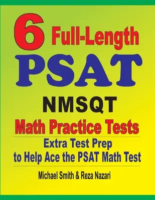 6 pełnowymiarowych testów praktycznych z matematyki PSAT / NMSQT: Dodatkowe przygotowanie do testu, aby pomóc w rozwiązaniu testu matematycznego PSAT - 6 Full-Length PSAT / NMSQT Math Practice Tests: Extra Test Prep to Help Ace the PSAT Math Test