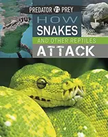 Drapieżnik kontra ofiara: Jak atakują węże i inne gady! - Predator Vs Prey: How Snakes and Other Reptiles Attack!