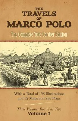 Podróże Marco Polo, tom I: Kompletne wydanie Yule-Cordier - The Travels of Marco Polo, Volume I: The Complete Yule-Cordier Edition