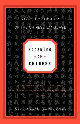 Mówiąc po chińsku: Kulturowa historia języka chińskiego - Speaking of Chinese: A Cultural History of the Chinese Language