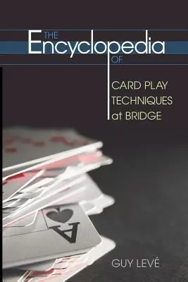 Encyklopedia technik gry w karty w brydżu - The Encyclopedia of Card Play Techniques at Bridge