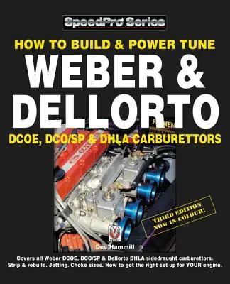 Jak zbudować i dostroić moc gaźników Weber i Dellorto Dcoe, Dco/Sp i Dhla Wydanie 3 - How to Build & Power Tune Weber & Dellorto Dcoe, Dco/Sp & Dhla Carburettors 3rd Edition