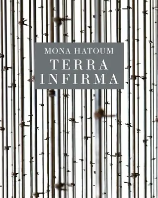 Mona Hatoum: Terra Infirma