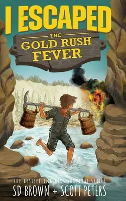 I Escaped The Gold Rush Fever: Historia przetrwania gorączki złota w Kalifornii - I Escaped The Gold Rush Fever: A California Gold Rush Survival Story