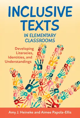 Teksty włączające w klasach podstawowych: Rozwijanie kompetencji literackich, tożsamości i zrozumienia - Inclusive Texts in Elementary Classrooms: Developing Literacies, Identities, and Understandings