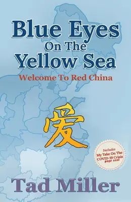 Niebieskie oczy na Morzu Żółtym: Witamy w czerwonych Chinach - Blue Eyes on the Yellow Sea: Welcome to Red China