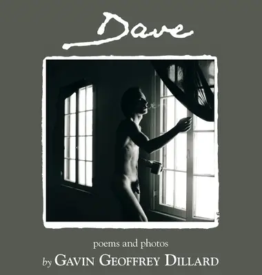 Dave - wiersze i fotografie autorstwa Gavina Geoffreya Dillarda - Dave - poems and photography by Gavin Geoffrey Dillard
