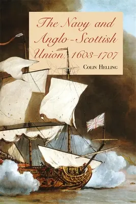 Marynarka wojenna i unia angielsko-szkocka, 1603-1707 - The Navy and Anglo-Scottish Union, 1603-1707