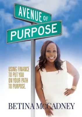 Avenue of Purpose: Wykorzystanie finansów do osiągnięcia celu - Avenue of Purpose: Using Finance To Point You To Your Purpose